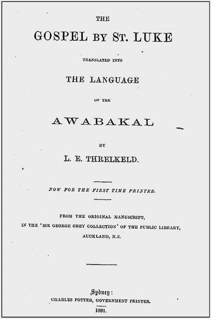 Gospel by St Luke. Translated into Language of the Awabakal by Threlkeld c1857. First printed 1891. Univ of Newcastle